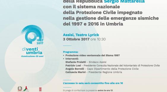 Locandina Incontro del Presidente della Repubblica, Sergio Mattarella, con il sistema nazionale della Protezione Civile. 3 ottobre 2017 ore 10:30 - presso Teatro Lyrick Assisi 